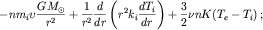 $$-nm_{i}\upsilon \frac{GM_{\odot}}{r^{2}}+\frac{1}{r^{2}}\frac{d}{dr}\left( r^{2}k_{i} \frac{dT_{i}}{dr} \right) + \frac{3}{2}\nu nK(T_{e}-T_{i})\,;$$